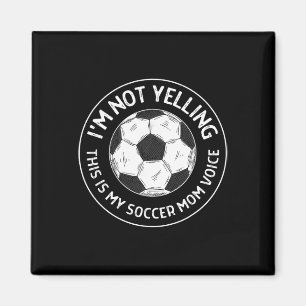 Ich schreie nicht, das ist meine Fußballmutter-Sti Magnet