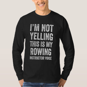 Ich schreie nicht, das ist meine Rudertrainer-Stim T-Shirt