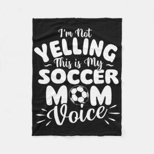 Ich schreie nicht, das ist meine Soccer Mom Stimme Fleecedecke