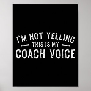 Ich schreie nicht, das ist meine Trainer-Stimme Poster