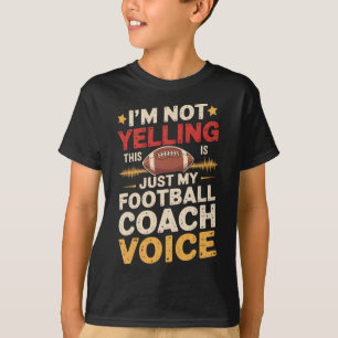 Ich Schreie Nicht, Das Ist Nur Meine Football-Coac T-Shirt