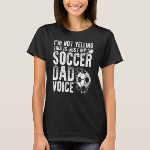 Ich Schreie Nicht, Das Ist Nur Meine Fußball-Vater T-Shirt
