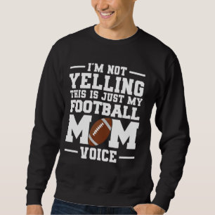 Ich schreie nicht, dass das nur meine Football-Mom Sweatshirt