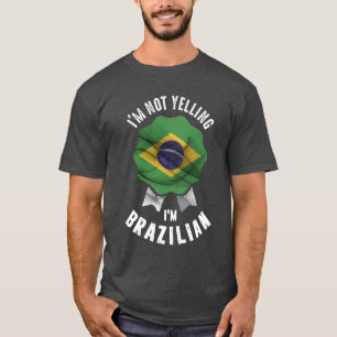 Ich schreie nicht, dass ich Brasilianer bin T-Shirt