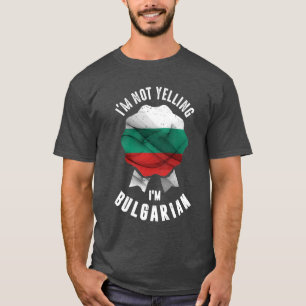 Ich schreie nicht, dass ich Bulgarin bin T-Shirt