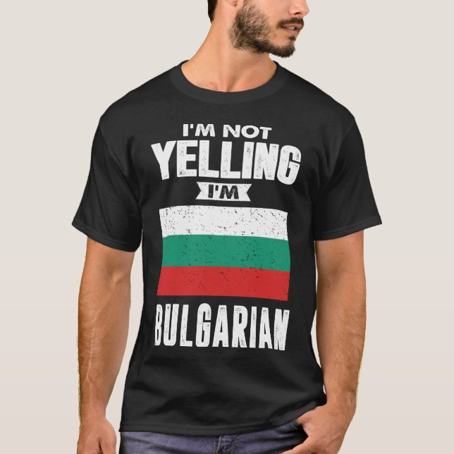 Ich schreie nicht, dass ich Bulgarin bin T-Shirt (Vorderseite)
