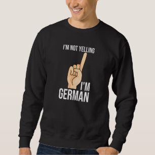 Ich schreie nicht, dass ich deutsche Aufmerksamkei Sweatshirt