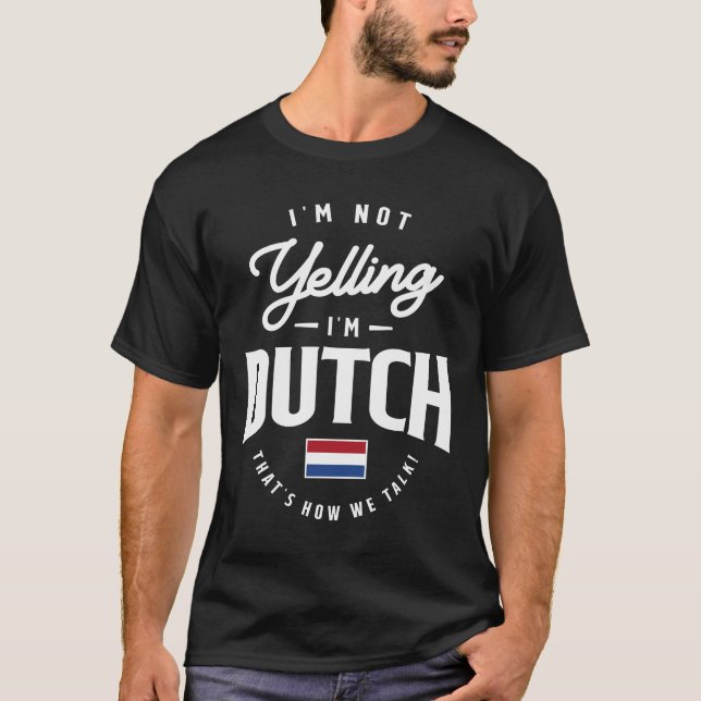Ich schreie nicht, dass ich holländischer Funny Du T-Shirt (Vorderseite)