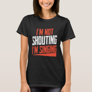 Ich schreie nicht, dass ich Musik-Zitat-Kleid sing T-Shirt