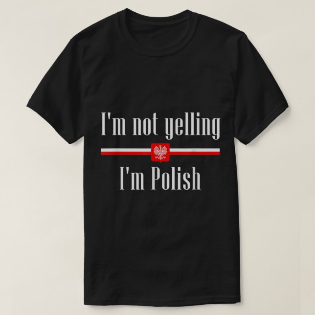 Ich schreie nicht, dass ich Polnisch bin - Funny P T-Shirt (Design vorne)