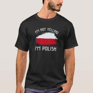 Ich schreie nicht, dass ich Polnisch Polen bin Pri T-Shirt