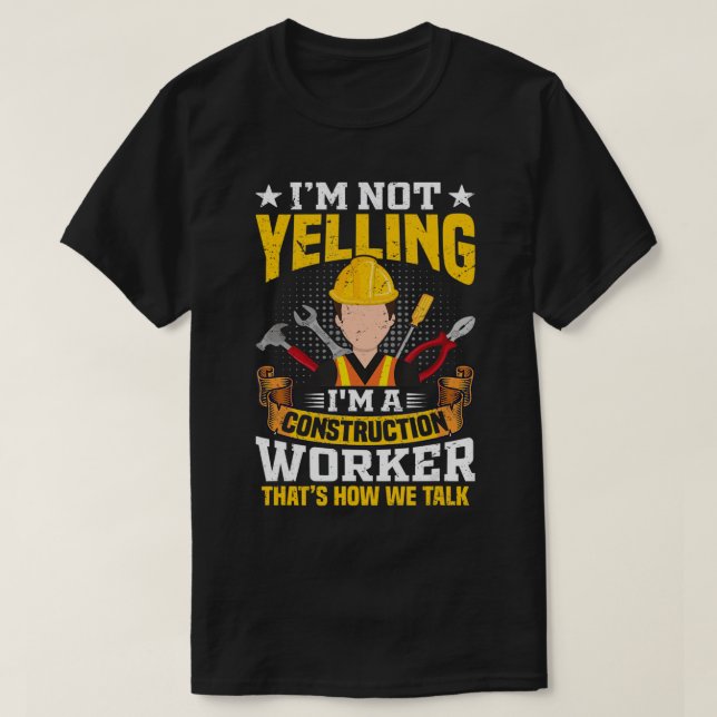 Ich schreie nicht "Funny Construction Worker Zitat T-Shirt (Design vorne)