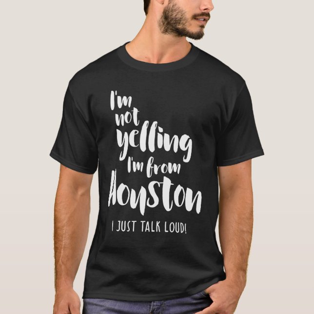 Ich schreie nicht! Ich bin aus Houston, ich sprech T-Shirt (Vorderseite)