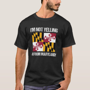 Ich schreie nicht, ich bin aus Maryland US-Staatsf T-Shirt