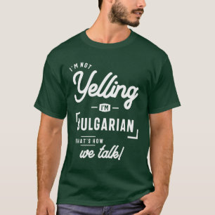 Ich schreie nicht, ich bin Bulgarisches Funny Gesc T-Shirt