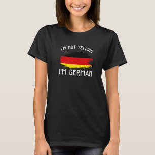 Ich schreie nicht, ich bin Deutscher Deutschland T-Shirt