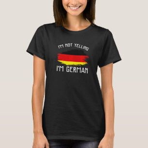 Ich schreie nicht, ich bin Deutscher Deutschland T-Shirt