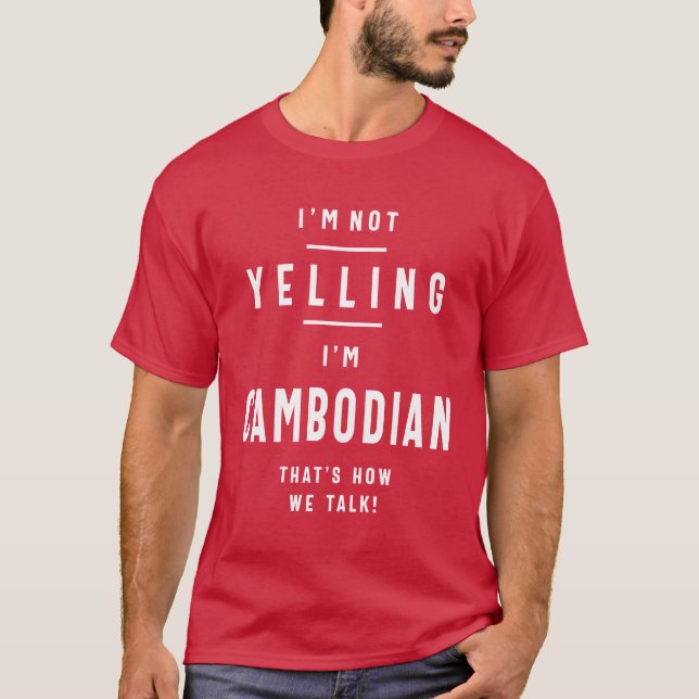Ich schreie nicht, ich bin ein kambodschanisches,  T-Shirt (Vorderseite)