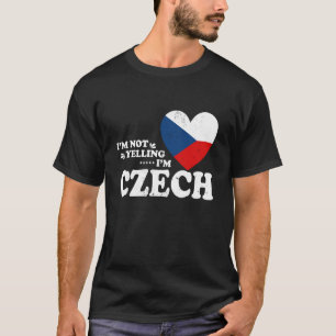 Ich schreie nicht, ich bin ein tschechisches Flagg T-Shirt