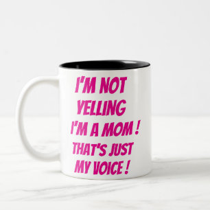 Ich schreie nicht - ich bin eine Mama! Das ist nur Zweifarbige Tasse
