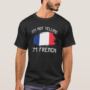 Ich schreie nicht, ich bin Franch Frankreich Pride T-Shirt