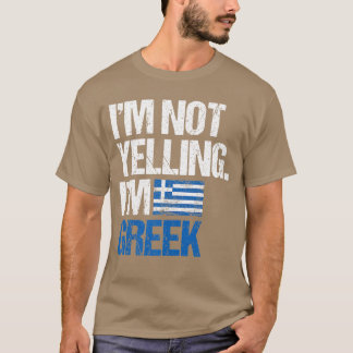 Ich schreie nicht, ich bin Grieche lustig T-Shirt