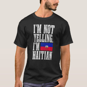 Ich schreie nicht, ich bin Haitianer Haiti-Flagge T-Shirt