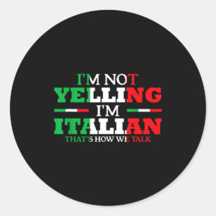 Ich schreie nicht, ich bin Italiener Lustig Laut I Runder Aufkleber