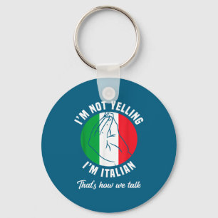 Ich schreie nicht, ich bin Italiener, wie wir lust Schlüsselanhänger