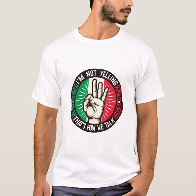 Ich schreie nicht, ich bin Italienerin - Unglaubli T-Shirt (Vorderseite)