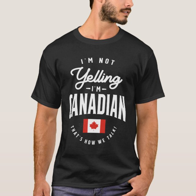 Ich schreie nicht, ich bin Kanadier Funny Canadian T-Shirt (Vorderseite)