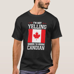 Ich schreie nicht, ich bin Kanadier Kanada-Flagge T-Shirt