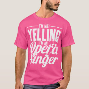 Ich schreie nicht - ich bin Opernsängerin T-Shirt