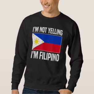 Ich schreie nicht, ich bin philippinische Philippi Sweatshirt
