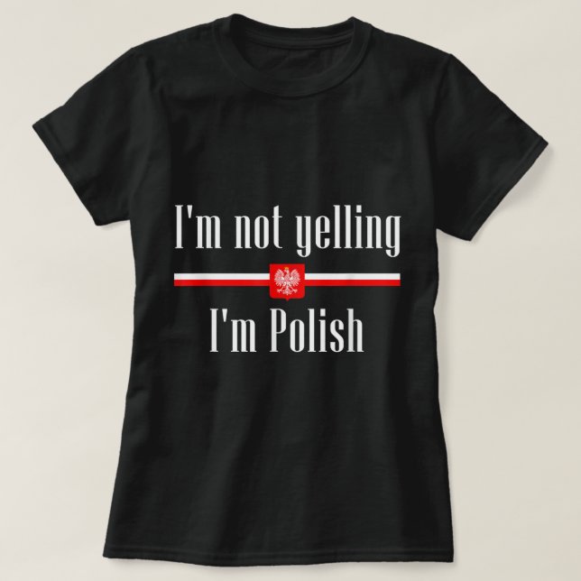 Ich schreie nicht, ich bin Polnisch lustig Polen T-Shirt (Design vorne)