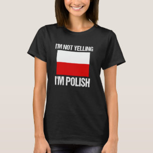 Ich schreie nicht, ich bin polnische Nationalflagg T-Shirt