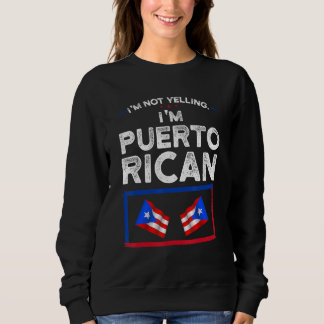 Ich schreie nicht, ich bin Puerto-Riesen-Puerto-Fl Sweatshirt