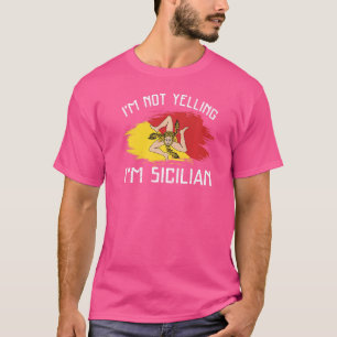 Ich schreie nicht, ich bin Sizilianer Sizilien Pri T-Shirt