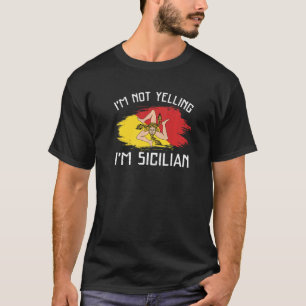 Ich schreie nicht, ich bin Sizilianer Sizilien Pri T-Shirt
