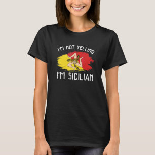 Ich schreie nicht, ich bin Sizilianer     Sizilien T-Shirt
