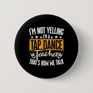 Ich schreie nicht, ich bin Tap-Dance-Lehrer, Tap D Button