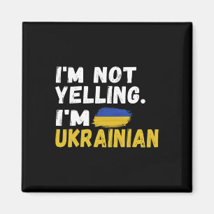 Ich schreie nicht, ich bin Ukrainer, es liegt in m Magnet