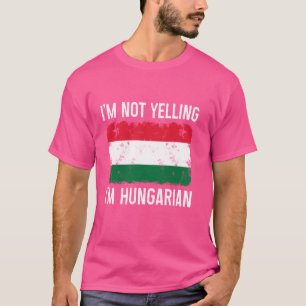 Ich schreie nicht, ich bin Ungar Lustig Ungarn Sto T-Shirt