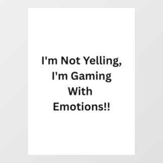 Ich schreie nicht, ich spiele mit Emotionen..  Fensteraufkleber