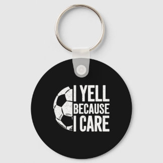 Ich schreie, weil ich mir Sorgen mache Fußballfan Schlüsselanhänger