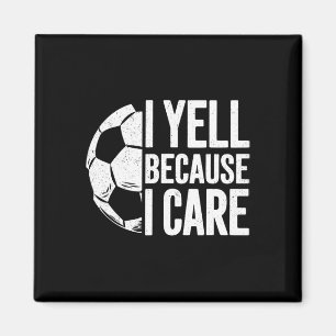 Ich schreie, weil mir Fußball am Herzen liegt Magnet