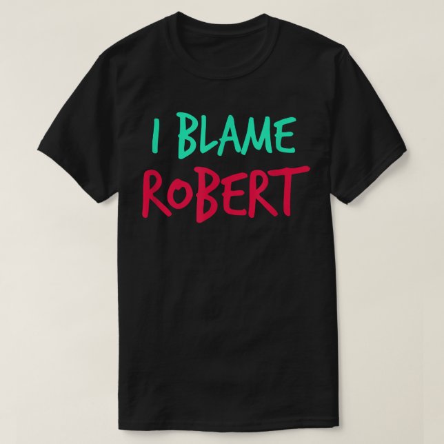 Ich schuld Robert Friends Vorname Buddy Nickname T-Shirt (Design vorne)