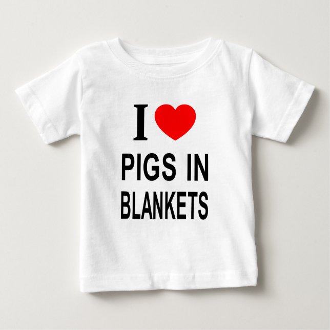 ICH ❤️ SCHWEINE IN BLANKETS I LIEBE SCHWEINE IN BL BABY T-SHIRT (Vorderseite)