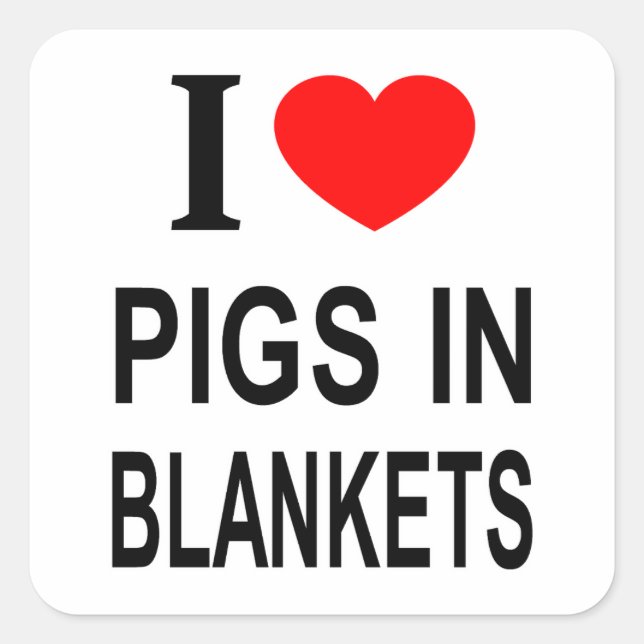 ICH ❤️ SCHWEINE IN BLANKETS I LIEBE SCHWEINE IN BL QUADRATISCHER AUFKLEBER (Vorderseite)