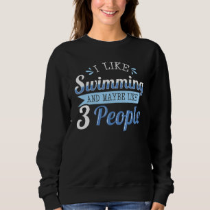Ich schwimme gerne und mag vielleicht 3 Personen, Sweatshirt